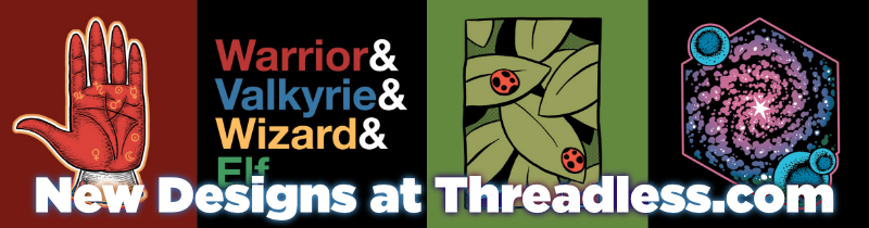 New Designs at Threadless.com! Click here to visit my Artist's Shop